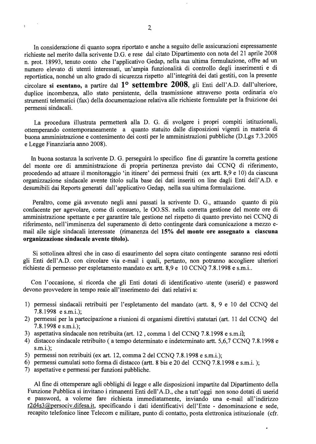 2. In considerazione di quanto sopra riportato e anche a seguito delle assicurazioni espressamente richieste nel merito dalla scrivente D.G.