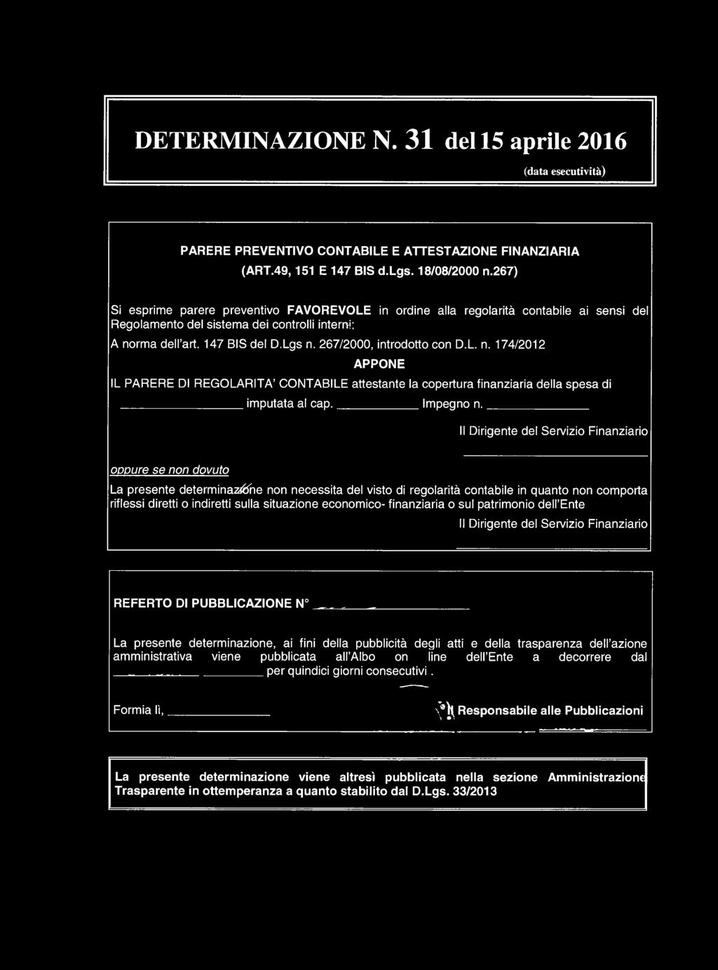 267/2000, introdotto con D.L. n. 174/2012 APPONE IL PARERE DI REGOLARITÀ CONTABILE attestante la copertura finanziaria della spesa di, imputata al cap. Impegno n.