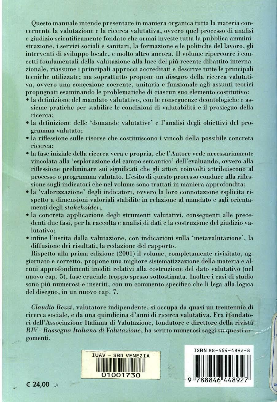 Questo manuale intende presentare in maniera organica tutta la materia concernente la valutazione e la ricer ca valutativa, ovvero quel p1 ocesso di analisi e giudizio scientificamente fondato che