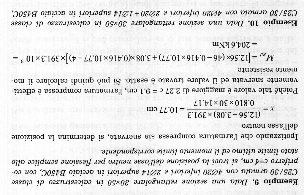 Esempi 2/3 π 2,02 As = 4φ 20 = 4 = 4 3,14 = 12,56 cm 2 4 π 2,02 π 1,42 As = 2φ 20 + 1φ14 = 2 + = 2 3,14 + 1,54 = 7,82 cm 2 4 4 β = 0,810 κ = 0,416 d