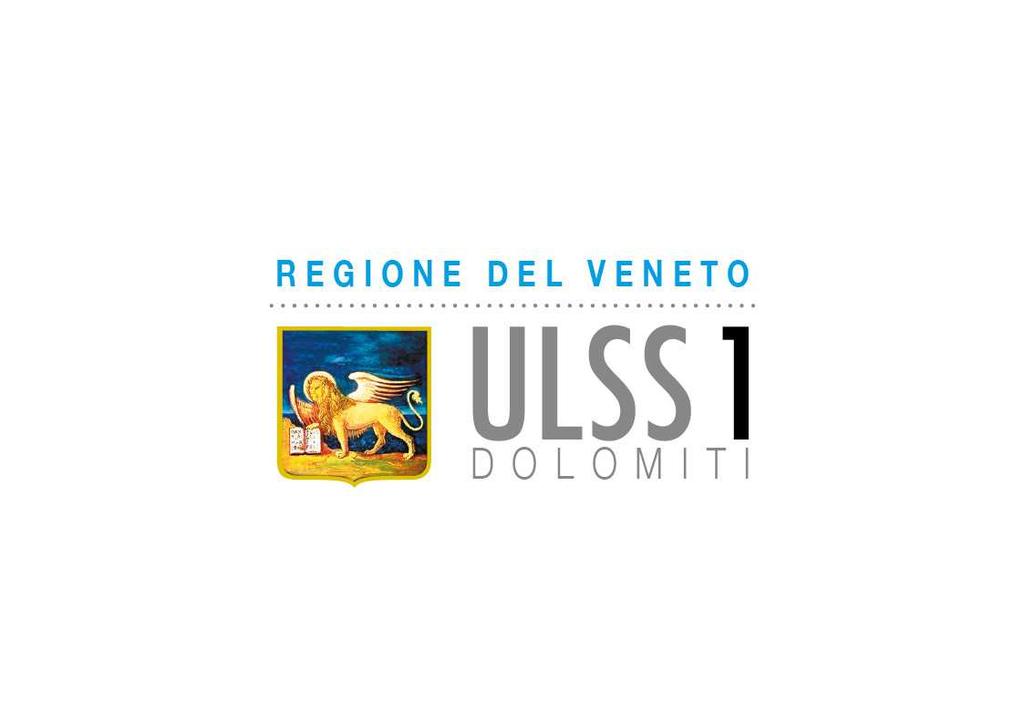 Regione del Veneto Azienda ULSS n. 1 Dolomiti PEC: protocollo.aulss1@pecveneto.it Sede legale: via Feltre, n.