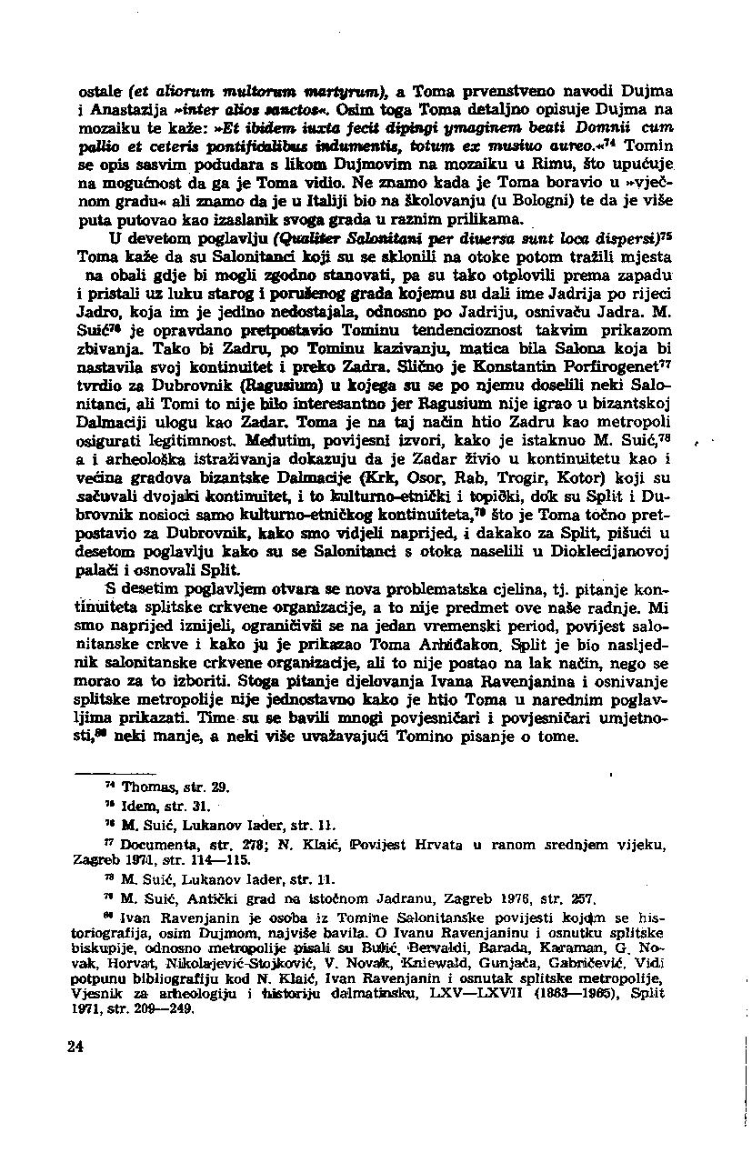 ostale (et aliorum multorum martyrum), a Toma prvenstveno navodi Dujma i Anastazija»inter alios sanctos«.