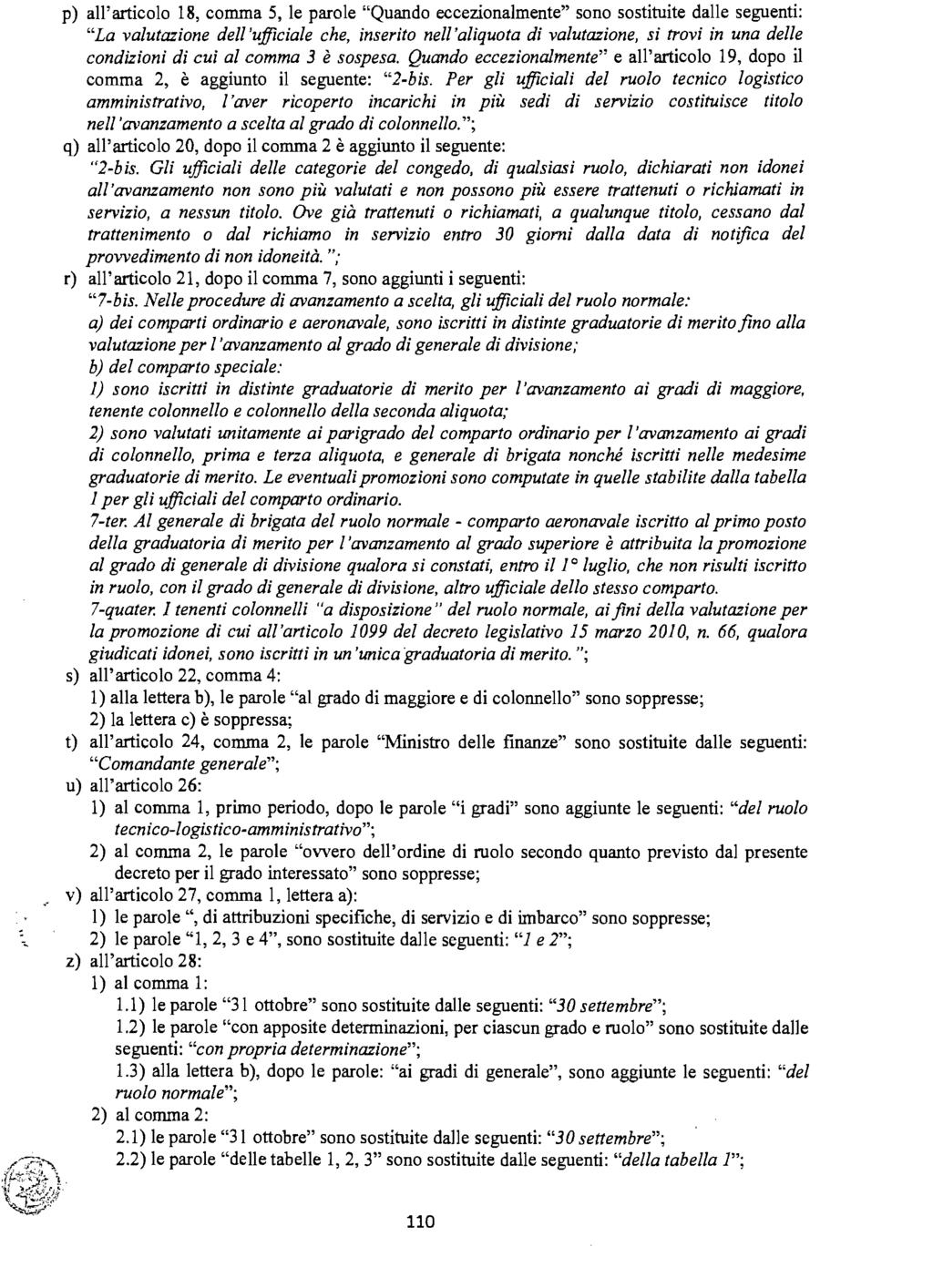 p) all'articolo 18, comma 5, le parole "Quando eccezionalmente" sono sostituite dalle seguenti: "La valutazione dell 'ufficiale che, inserito nell 'aliquota di valutazione, si trovi in una delle