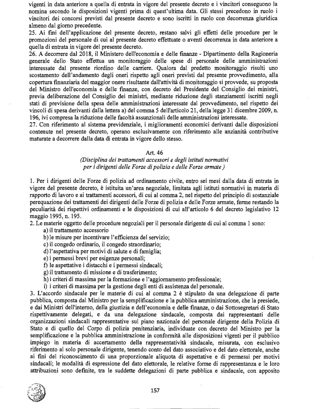 vigenti in data anteriore a quella di entrata in vigore del presente decreto e i vincitori conseguono la nomina secondo le disposizioni vigenti prima di quest'ultima data.