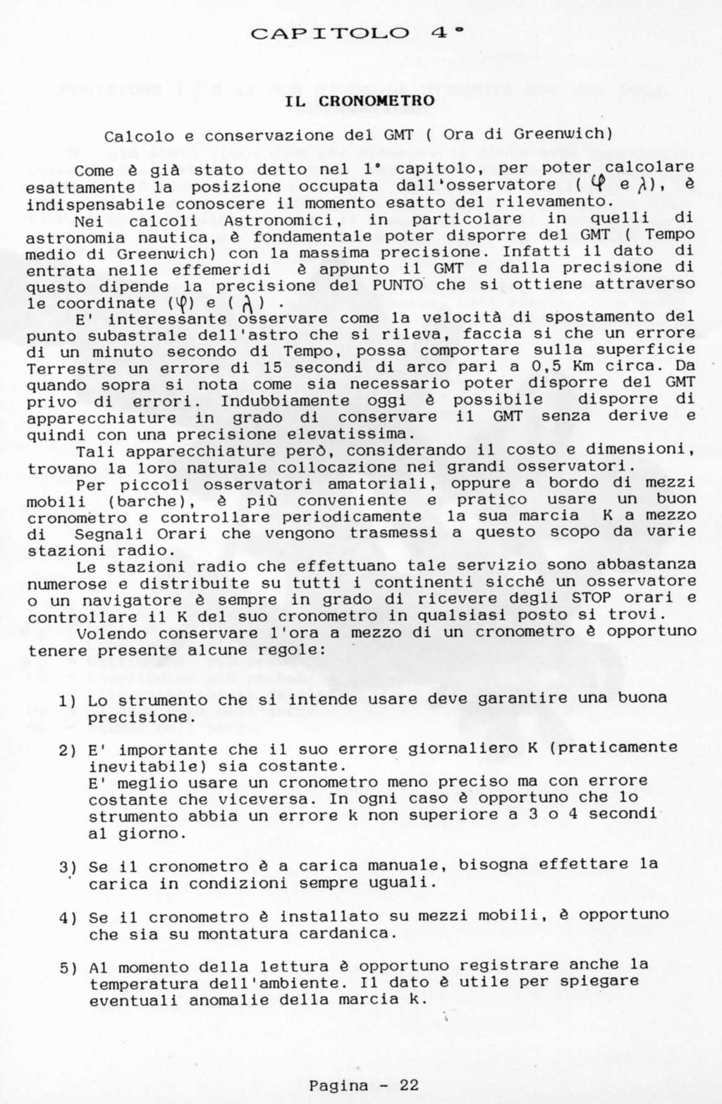 CAF'ITOL^O 4 IL CRONOMETRO C a l c o l o e c o n s e r v a z i o n e d e l GMT ( Ora d i G r e e n w i c h ) Come è già s t a t o d e t t o n e l 1 ' c a p i t o l o, per p o t e r c a l c o l a r e