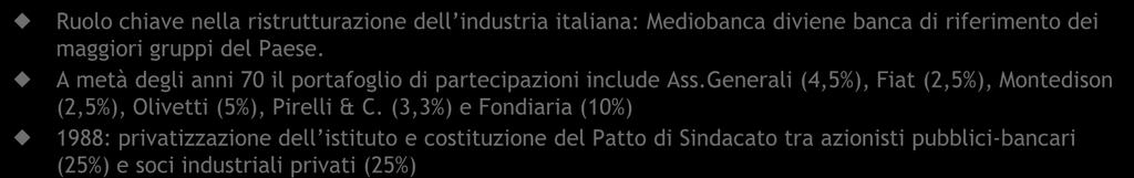 Storia e missione 1946 Fondazione Fondata nel 1946 da Comit, Credit e Banco di Roma, le tre banche pubbliche di interesse nazionale Missione: contribuire alla ricostruzione dell industria italiana