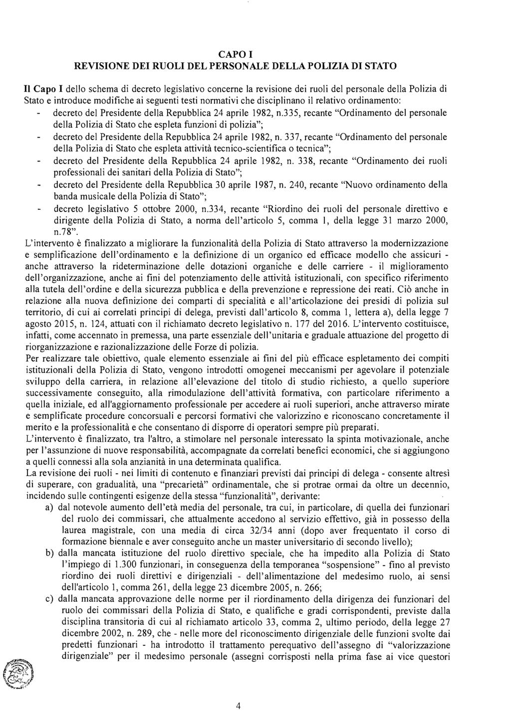 CAPO I REVISIONE DEI RUOLI DEL PERSONALE DELLA POLIZIA DI STATO Il Capo I dello schema di decreto legislativo concerne la revisione dei ruoli del personale della Polizia di Stato e introduce