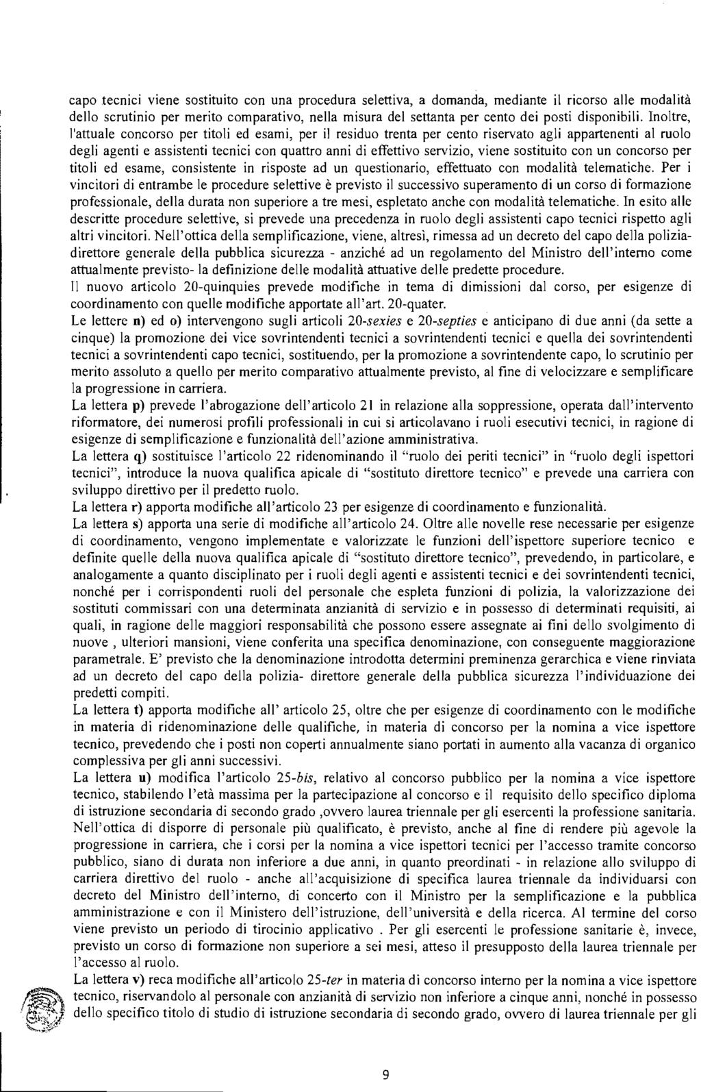 capo tecnici viene sostituito con una procedura selettiva, a domanda, mediante il ricorso alle modalità dello scrutinio per merito comparativo, nella misura del settanta per cento dei posti