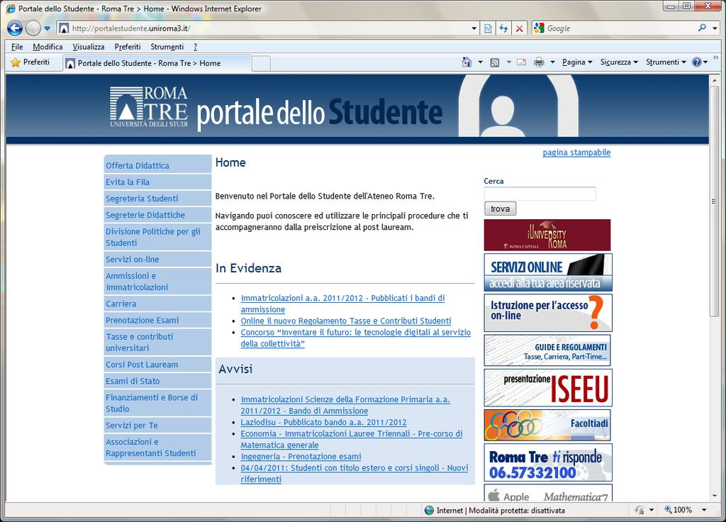 Accedi al Portale dello Studente Per utilizzare i servizi on-line messi a disposizione dall Università degli Studi di RomaTre è necessario effettuare la registrazione sul Portale dello Studente.
