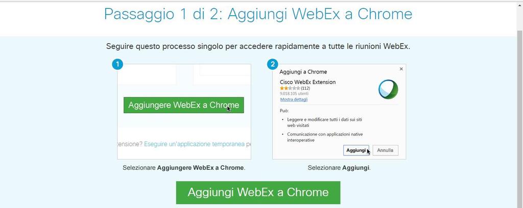 SOLO LA PRIMA VOLTA CHE SI USA WEBEX, prima di avere accesso all aula virtuale andrà installato l apposito plug-in (in questo caso il browser di riferimento è Google Chrome, ma le operazioni sono