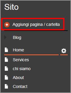 Sito: Aggiunta di una pagina o di una cartella Dalla sezione Sito-, prima voce del menù a sinistra, è possibile accedere alla gestione delle pagine e cartelle ed aggiungerne di nuove tramite l