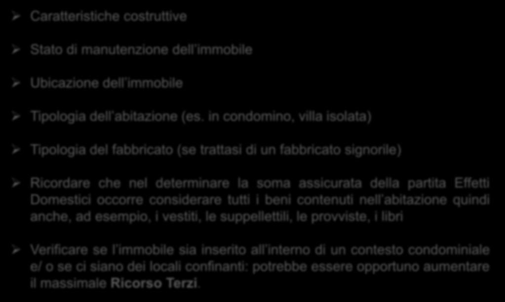 Approfondimenti Sezione Incendio Presta attenzione a. 50 Caratteristiche costruttive Stato di manutenzione dell immobile Ubicazione dell immobile Tipologia dell abitazione (es.