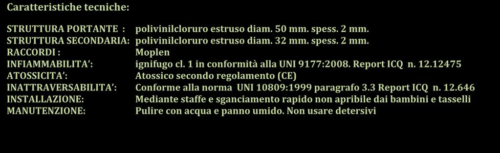 CANCELLO DI SICUREZZA IN TUBOLARE DI PVC IGNIFUGO CL. 1 Realizzato in PVC ignifuco cl. 1 ed atossico. Tutto il tubo diam. 50 mm.