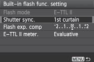 In fereastra [1], selectati [Flash control], apoi apasati <0>. Va apare ecranul pentru controlul blitului. [Flash firing] In mod normal, setati-l pe [Enable].