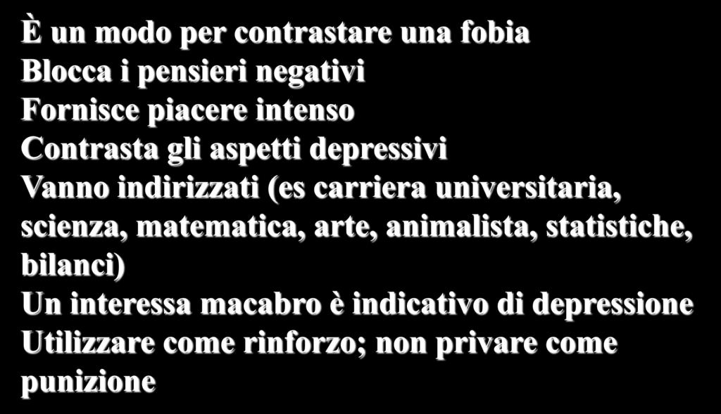 Sindrome di Asperger : INTERESSI SPECIALI Tony Attwood 2013 È un modo per contrastare una fobia