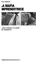Ciconte) Il mulino, 1983, Mafie vecchie, mafie p. 247 Dalla mano nera a nuove. Radicamento Arlacchi offre una panoramica Cosa Nostra.