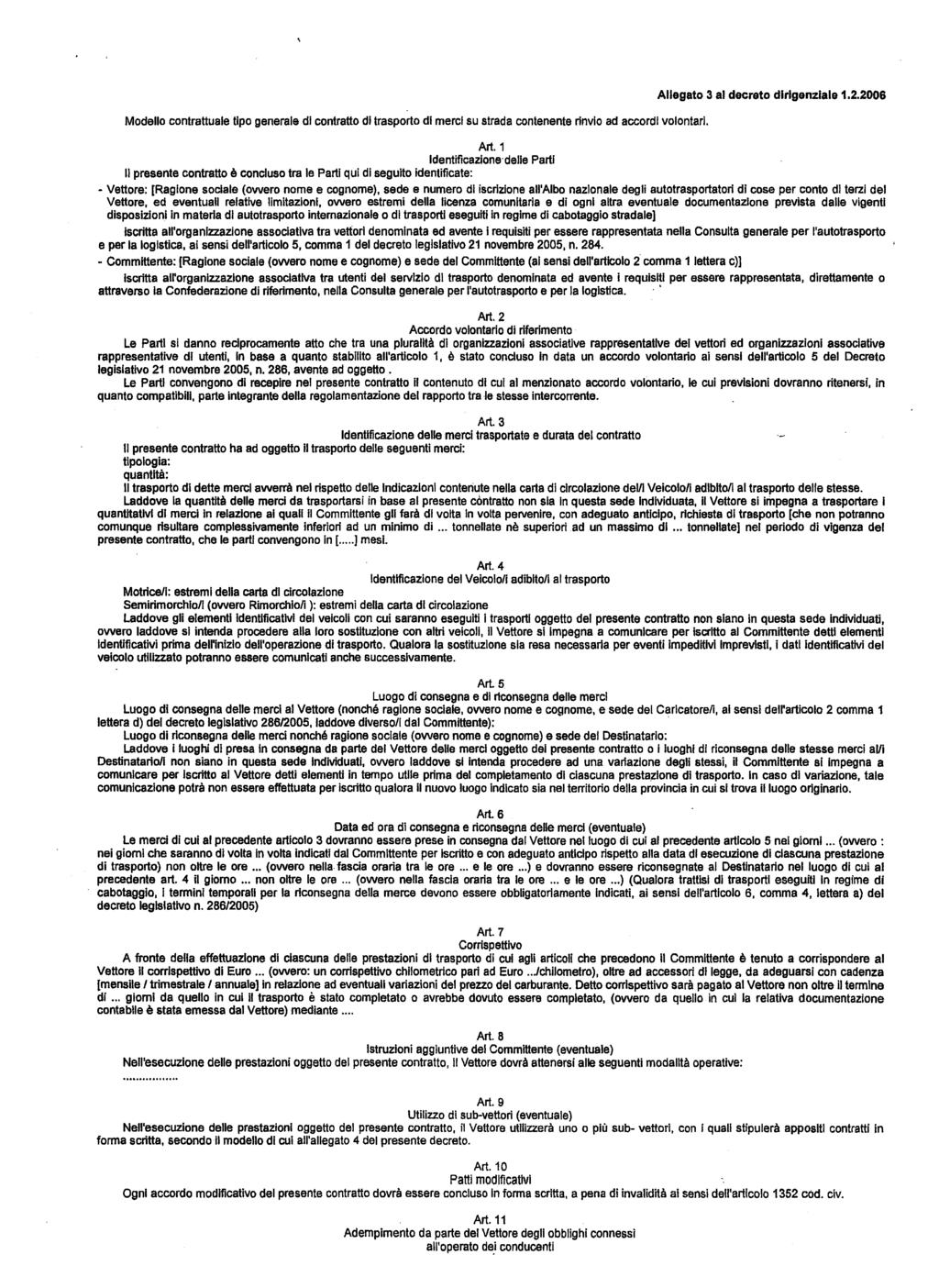 Allegato 3 al decreto dirigenziale 1.2.2006 Modello contrattuale tipo generale di contratto di trasporto di merci su strada contenente rinvio ad accordi volontari. Art.