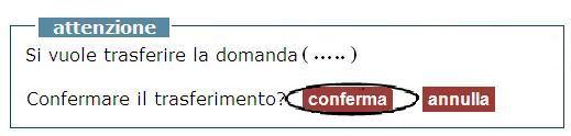 Se si vuole trasferire una domanda bisogna selezionare la sede verso la quale si la vuole trasferire ed in seguito selezionare il tasto Trasferisci.