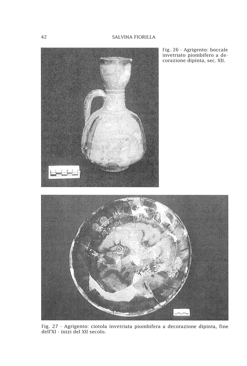 42 SALVINA FIORILLA Fig. 26 - Agrigento: boccale invetriato piombifero a decorazione dipinta, sec. XII.