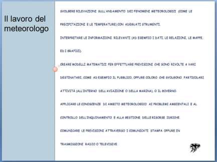 alla misurazione di temperatura, pressione, venti, umidità, precipitazioni elementi geografici quali sistemi montuosi, colline,