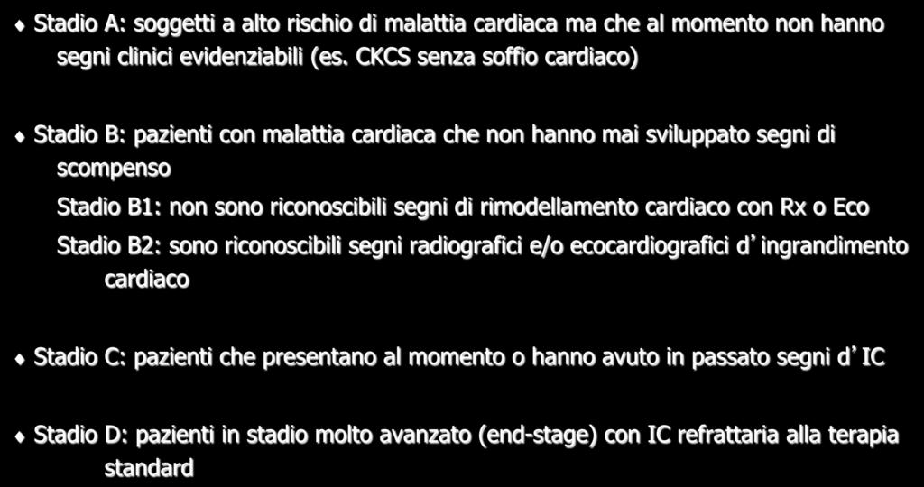 Classificazione ACVIM 2009 (ACC/AHA) Stadio A: soggetti a alto rischio di malattia cardiaca ma che al momento non hanno segni clinici evidenziabili (es.