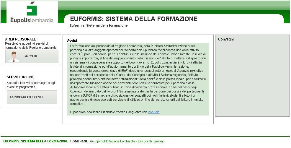 PREMESSA Il flusso informativo coperto dal sistema prevede la possibilità di accedere, gestire e partecipare ai corsi di formazione e ai concorsi erogati da Eupolis.