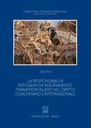 Poli, Sara La responsabilita per danni da inquinamento transfrontaliero nel diritto comunitario e internazionale Milano : Giuffrè, 2006 Testi e documenti di diritto europeo ; 12 Abstract Il volume