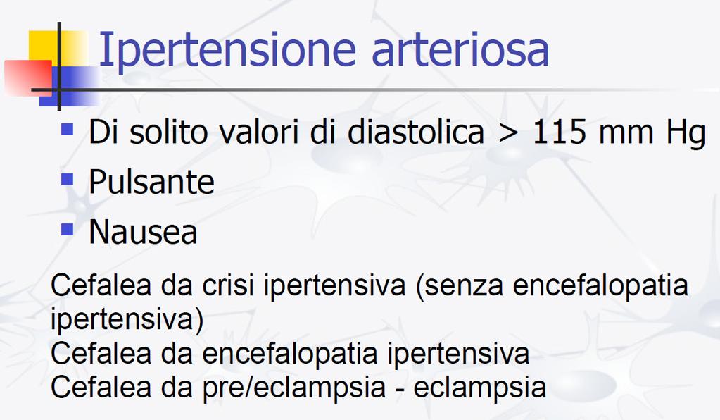 Caratteristiche della cefalea: persistente, soprattutto nelle prime ore del mattino, diffusa, si concentra spesso in