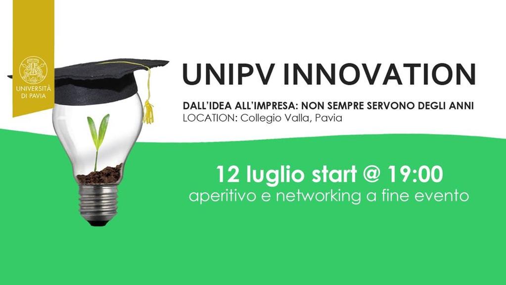 ABOUT UNIPV INNOVATION SMART PEOPLE MEET UniPv Innovation è il punto di riferimento, all'interno dell'università di Pavia, per agevolare il networking