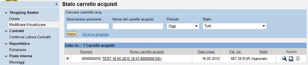 Modificare / Visualizzare lo shopping basket Per visualizzare o modificare lo shopping basket creato impostare i diversi filtri di ricerca nella sezione Cercare carrello acq. e cliccare sul pulsante.