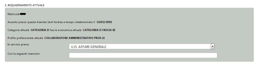 2. INQUADRAMENTO ATTUALE dove vengono riportati in modo automatico i dati di inquadramento del dipendente validi alla data di compilazione della presente domanda; per compilare il campo In servizio