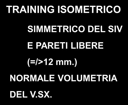 SPESSORE DEL SIV E PARETI LIBERE ( </= 12 mm ) TRAINING ISOMETRICO SIMMETRICO DEL