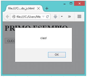 Un esempio per iniziare <html> <head> </head> <body> <h1> PRIMO ESEMPIO </h1> <button onclick="saluta( )" > CLICCA