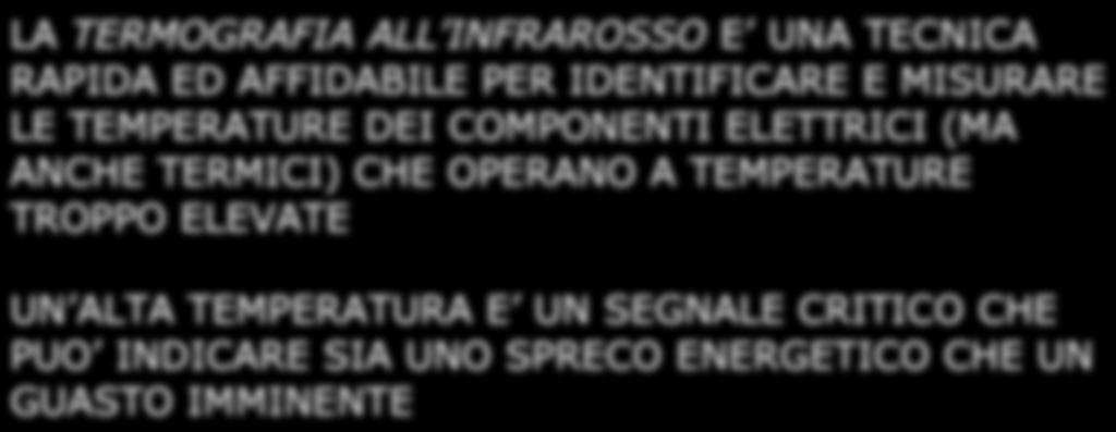 TERMOGRAFIA ALL INFRAROSSO LA TERMOGRAFIA ALL INFRAROSSO E UNA TECNICA RAPIDA ED