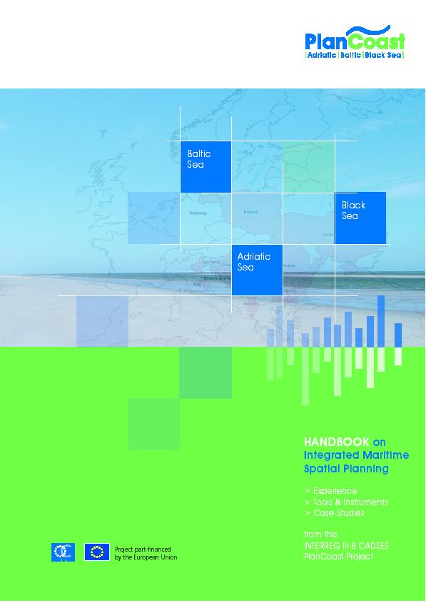 PlanCoast Handbook Should illustrate the need for Integrated Marine Spatial Planning (IMSP) Provide hands-on guidance for its effective implementation Handbook will include: Recommendations for the