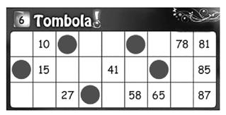 D13 La tombola è un gioco in cui si estraggono i numeri da 1 a 90 uno alla volta. Un numero non può essere estratto più volte. Ogni giocatore ha una cartella con tre righe da cinque numeri ciascuna.