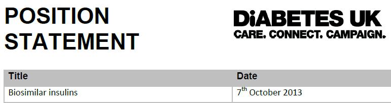 Nella prospettiva di arrivo di nuovi biosimilari di insulina sul mercato inglese, nell ottobre 2013 la UK Diabetes ha rilasciato un position statement; in tale documento, gli autori precisano che