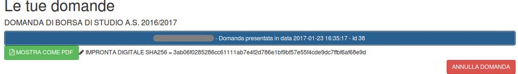 L annullo è possibile cliccando su HOME > VISUALIZZA LE TUE DOMANDE : A questo punto, dopo aver cliccato sugli estremi della domanda da annullare (RIGA BLU), occorre cliccare su ANNULLA DOMANDA