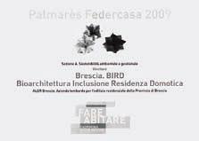 vincitore globale con altri edifici di Ettore Zambelli Committente: ALER Brescia Gruppo di progettazione Architettura, tecnologia e strategie