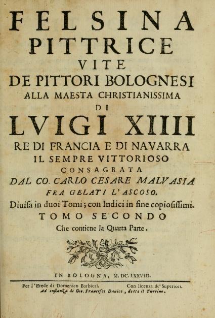 La Felsina Pittrice del Malvasia è anche una reazione all edizione bolognese delle Vite del Vasari, edizione a cura di Carlo Manolessi (Bologna: Eredi E.
