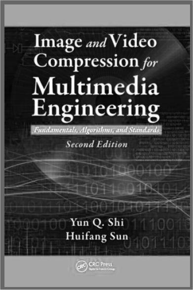 and Video Compression for Multimedia Engineering: Fundamentals, Algorithms, and Standards, Second Edition di: Yun Q.