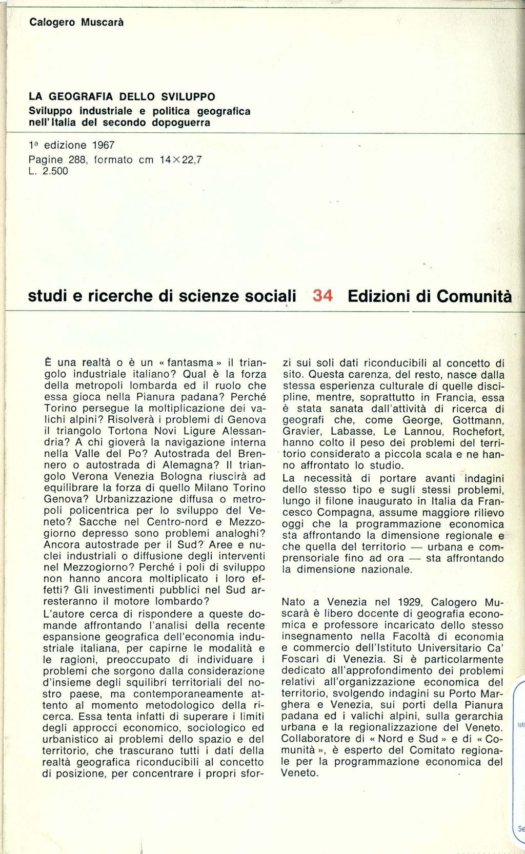 SE Calogero Muscarà LA GEOGRAFIA DELLO SVILUPPO Sviluppo industriale e politica geografica nell' Italia del secondo dopoguerra 1" ed izione 1967 Pagine 28