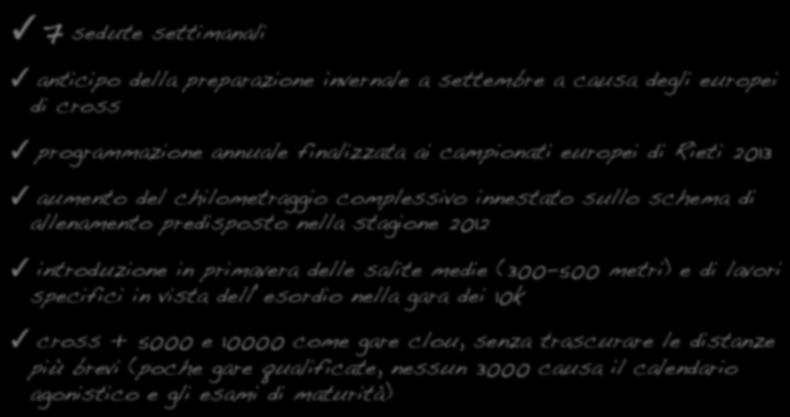 ritmo prefissato nel periodo primaverile, inserimento di lavori con crescita di velocità e ricerca di una miglior qualificazione dei