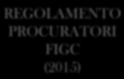 3 m _ normativa in esame REGOLAMENTO PROCURATORI FIGC (2015) COMMENTARIO REGOLAMENTO FIGC (2015)