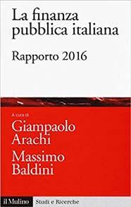 La finanza pubblica italiana : rapporto 2016 / a cura di Giampaolo Arachi e Massimo Baldini ; scritti di