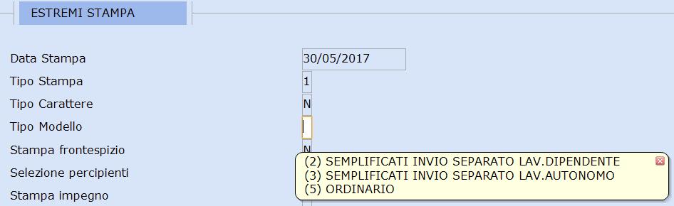 Se entrambi i campi <Modello Semplificato> e <Modello Ordinario> = Si ed il campo <Semplificato in 2 Invii> = Si, al campo <Tipo Modello> vengono richieste le seguenti opzioni: Se il campo <Modello