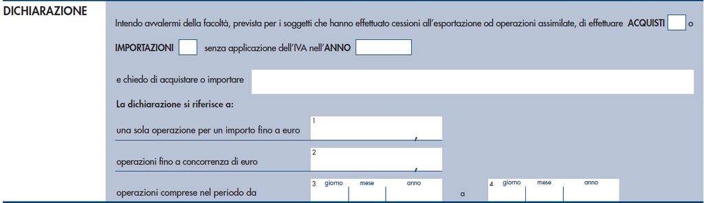 Frontespizio Il dichiarante indica: se intende avvalersi della facoltà di effettuare acquisti o importazioni senza applicazione dell IVA; l anno di riferimento e la tipologia del prodotto o del