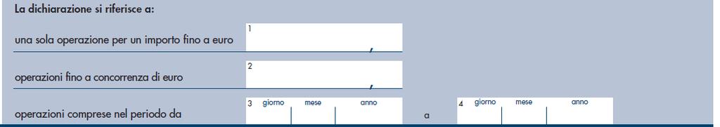 Frontespizio Il campo 1 deve essere compilato se la dichiarazione di intento si riferisce ad una sola operazione di cui deve essere specificato il relativo importo.