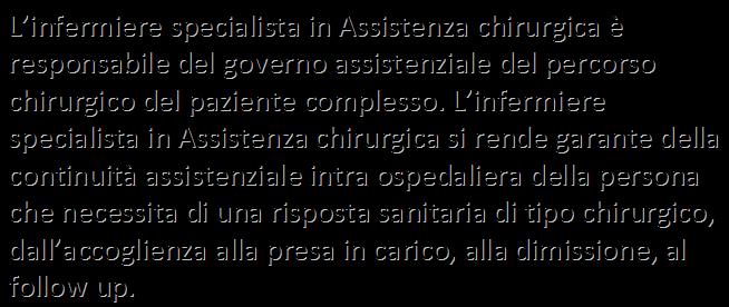 d) AREA CHIRURGICA L infermiere specialista in Assistenza chirurgica è responsabile del governo assistenziale del percorso chirurgico del paziente complesso.