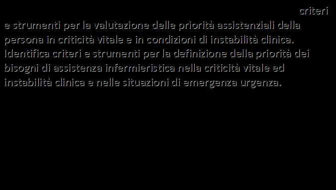 b) AREA INTENSIVA E DELL EMERGENZA URGENZA Valutazione dei bisogni di assistenza infermieristica Identifica, in collaborazione con l équipe multiprofessionale, criteri e strumenti per la valutazione